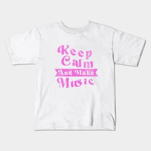 Keep Calm And Make Music V.1 Kids T-Shirt